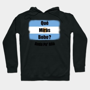 Qué Mirás Bobo, Andá Pa&#39; Allá Hoodie